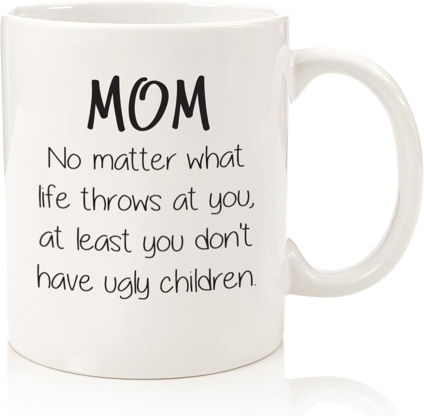 Mom No Matter What, Ugly Children Funny Coffee Mug - Gifts for Mom from Daughter, Son - Best Moms Gifts for Women - Cool Gag Birthday Present Idea for Her - Fun Mother Mug, Unique Novelty Cup