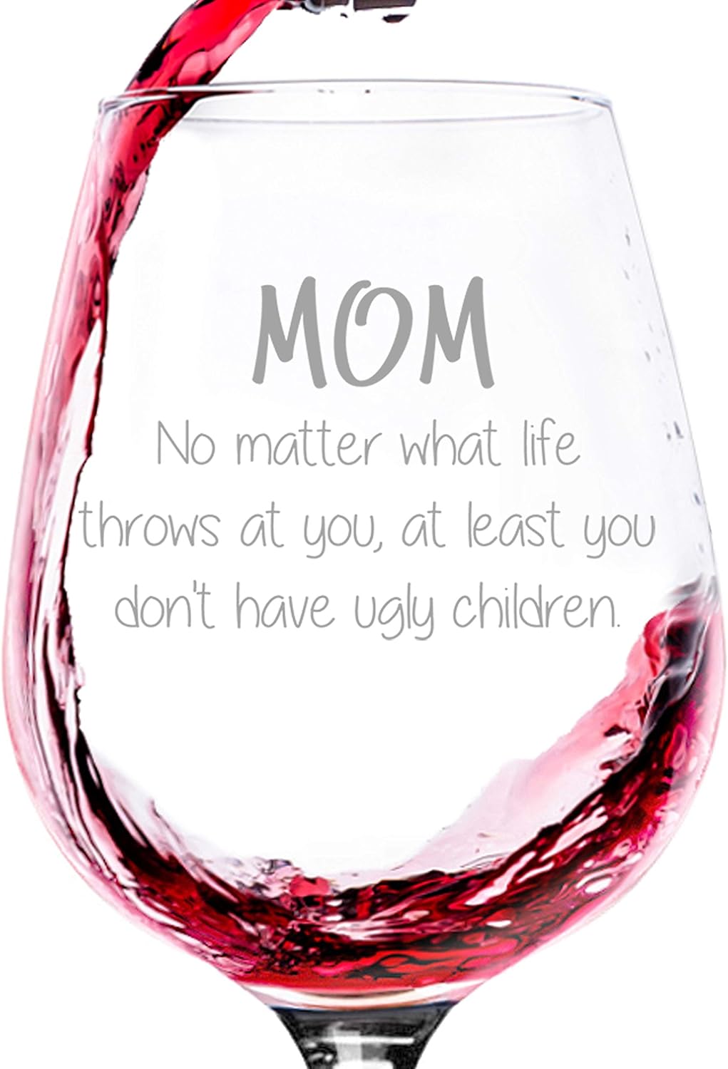 Mom No Matter What, Ugly Children Funny Wine Glass - Gifts for Moms, Wife, Women - Unique Mom Gifts from Daughter, Son, Kids - Cute Wine Glass for Mother, Her - Novelty Wine Gift
