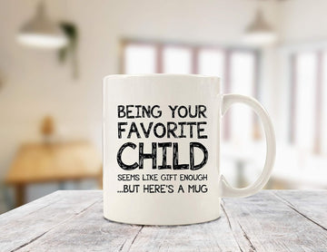 Being Your Favorite Child Funny Coffee Mug - Gag Gifts for Mom from Son, Daughter, Kids - Best Mom & Dad Gifts - Unique Birthday Present Idea for Parents - Fun Novelty Cup for Moms, Men, Women