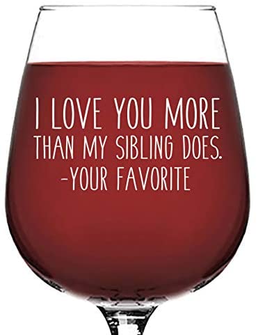 I Love You More / Your Favorite Child Funny Wine Glass - Best Mom & Dad Gifts - Gag Father's Day Gifts for Men from Daughter, Son, Kids - Birthday Present Ideas for Parents, Women - Fun Novelty Gift