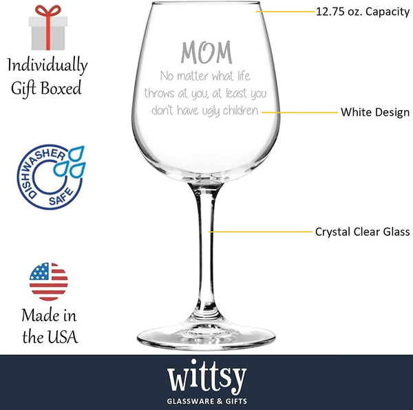 Mom No Matter What / Ugly Children Funny Wine Glass - Best Christmas Gifts for Mom, Women, Wife - Unique Xmas Gift Idea for Her from Son, Daughter
