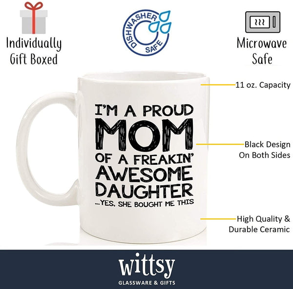 Proud Mom Of A Awesome Daughter Funny Coffee Mug - Best Christmas Gifts for Mom from Daughter - Unique Xmas Gag Mom Gifts from Daughter, Husband - Cool Bday Present Idea for Women - Fun Novelty Cup