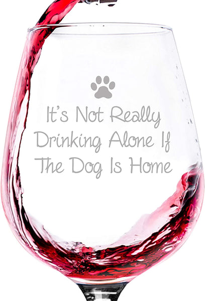 If The Dog Is Home Funny Wine Glass - Best Christmas Gifts for Women, Men - Unique Xmas Gag Wine Gift for Dog Lover, Mom, Dad, Wife from Daughter, Son