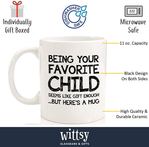 Being Your Favorite Child Funny Coffee Mug - Best Mom & Dad Christmas Gifts - Unique Gag Xmas Gifts for Dad, Mom, Men, Women from Daughter, Son, Kids