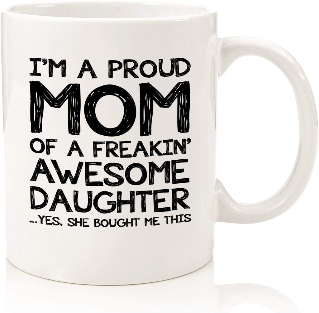 Proud Mom Of A Awesome Daughter Funny Coffee Mug - Best Christmas Gift –  Wittsy Glassware