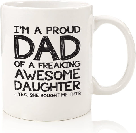 Proud Dad Of A Awesome Daughter Funny Coffee Mug - Best Christmas Gifts for Dad from Daughter - Unique Xmas Gag Dad Gifts from Daughter, Wife - Cool Birthday Present Idea for Men, Him- Fun Novelty Cup