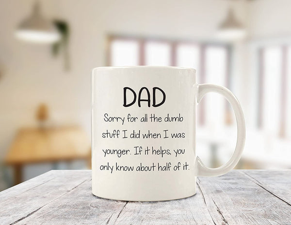 Dad Sorry For The Dumb Stuff Funny Coffee Mug - Best Christmas Gifts for Dad, Men - Unique Xmas Gag Dad Gifts from Daughter, Son, Kids - Cool Bday Present Idea for Father, Guys, Him - Fun Novelty Cup