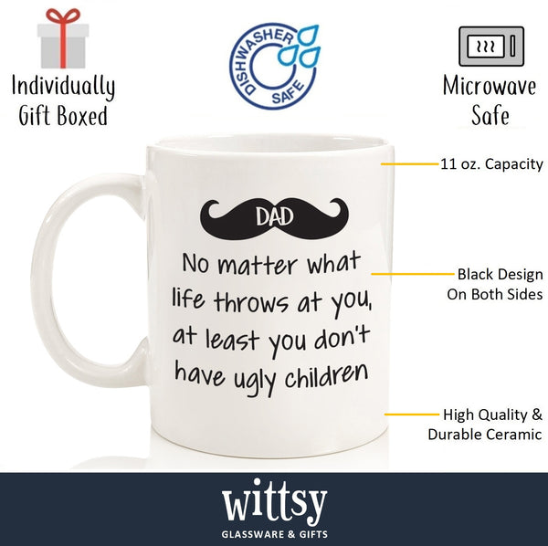 Dad No Matter What / Ugly Children Funny Coffee Mug - Best Christmas Gifts for Dad - Gag Xmas Dad Gift from Daughter, Son, Wife, Kids for Men, Guys