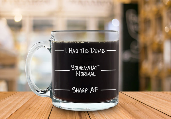 I Has The Dumb Funny Glass Coffee Mug - Best Birthday Gift For Men & Women - Fun & Unique Office Cup - Novelty Present Idea For Friends, Mom, Dad, Husband, Wife, Boyfriend, Girlfriend, Coworkers -13oz