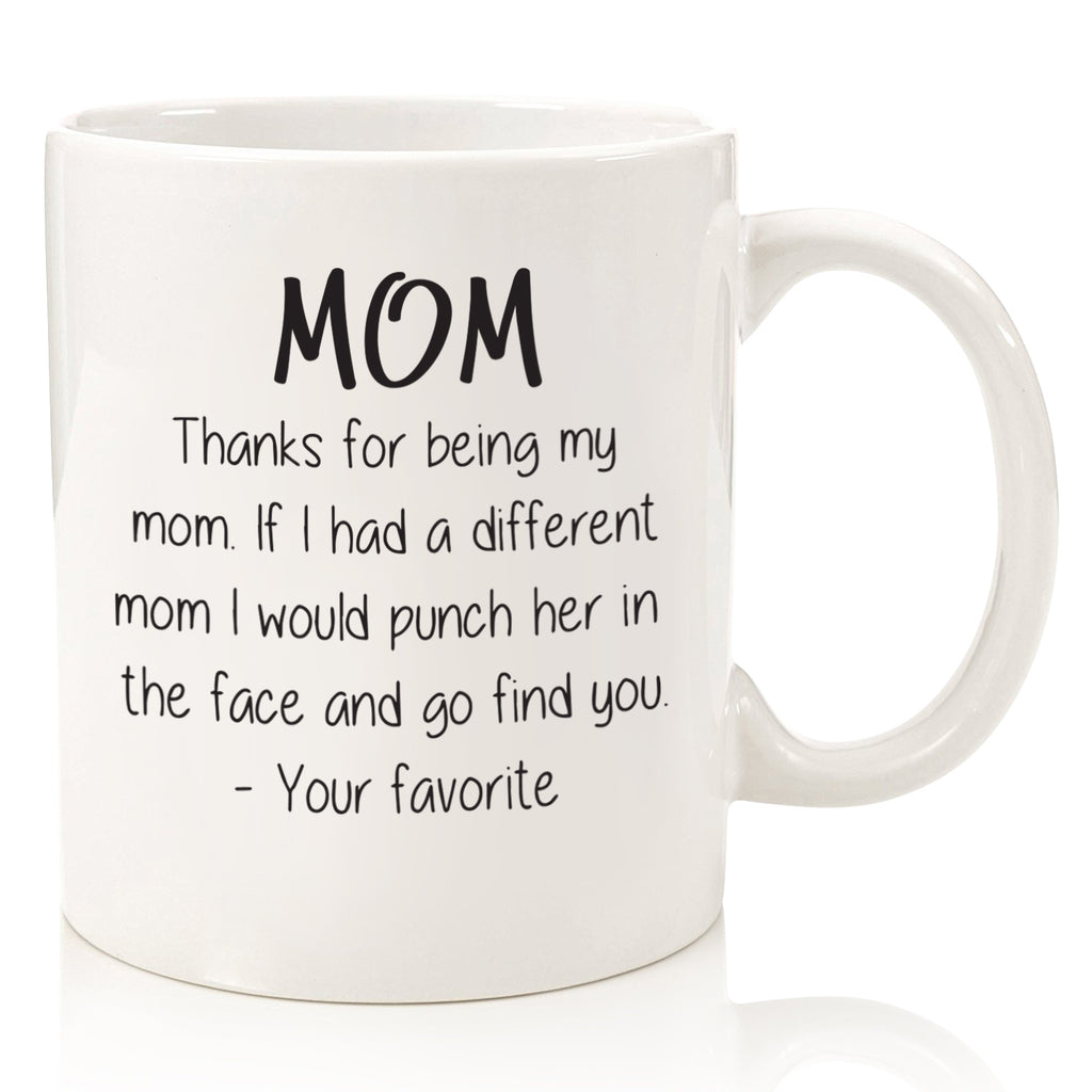 dear mom thanks for being my mom different mom punch her in face funny coffee mug cup for mothers day from son daughter best birthday gift idea christmas present xmas stocking stuffer
