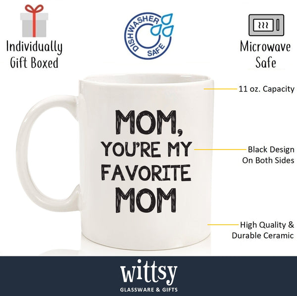 Mom You're My Favorite Funny Coffee Mug - Best Christmas Gifts for Mom, Women - Cool Xmas Gag Mom Gifts from Daughter, Son, Child, Kids - Unique Birthday Present Idea for Mother, Her - Fun Novelty Cup