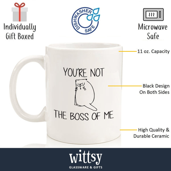 Not The Boss Of Me Funny Cat Mug - Best Christmas Cat Lover Gifts for Women, Men, Mom, Dad - Unique Cat Themed Xmas or Birthday Present Idea - Fun Novelty Coffee Cup for Her, Him, Husband, Wife, Lady