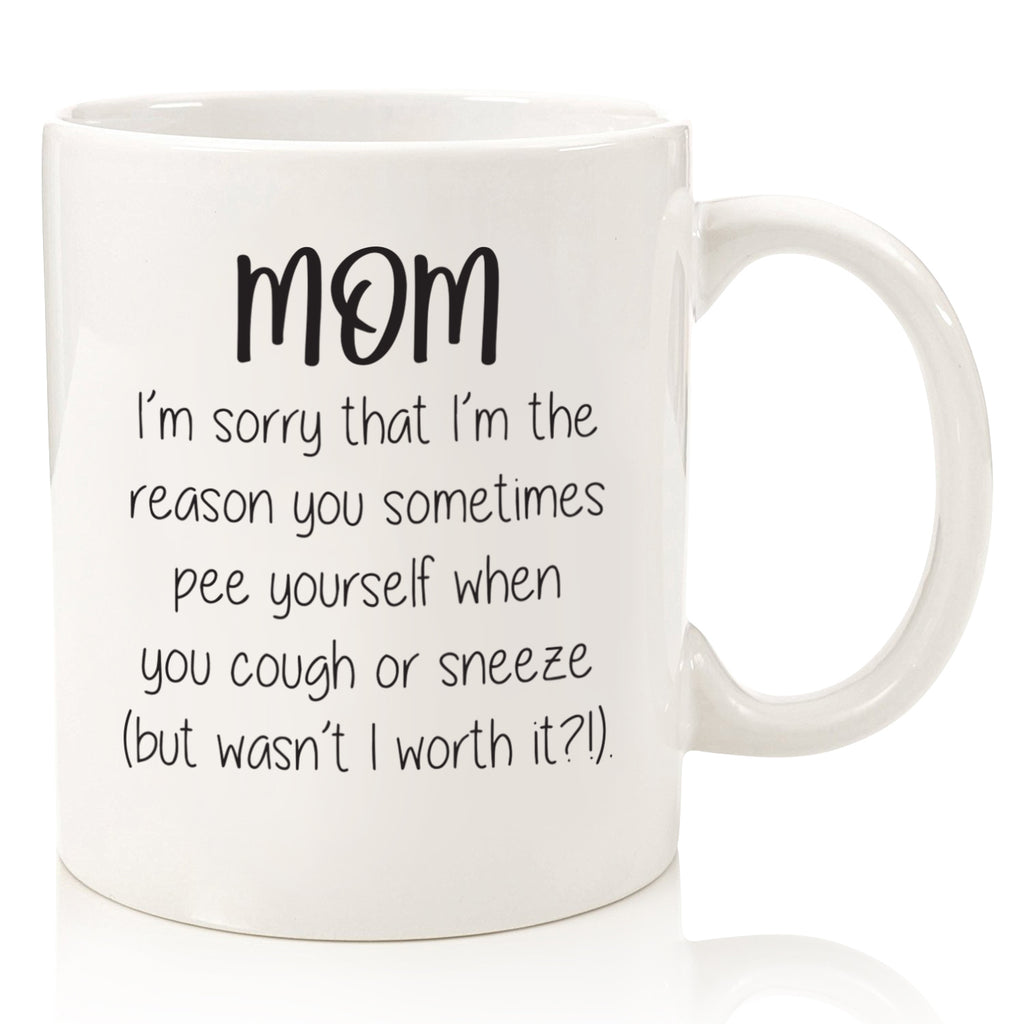 dear mom sorry i'm reason pee yourself funny coffee mug cup for mother's day from son daughter best birthday gift idea for mom hilarious christmas present xmas stocking stuffer