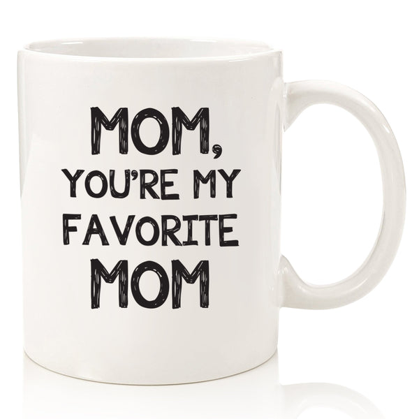 mom you're my favorite mom funny coffee mug cup for mother's day from son daughter kids best birthday gift idea unique christmas present xmas stocking stuffer
