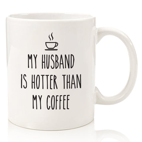 my husband is hotter than my coffee funny coffee mug cup for wife from husband novelty birthday gift idea hilarious anniversary valentines day present best christmas xmas gift stocking stuffer