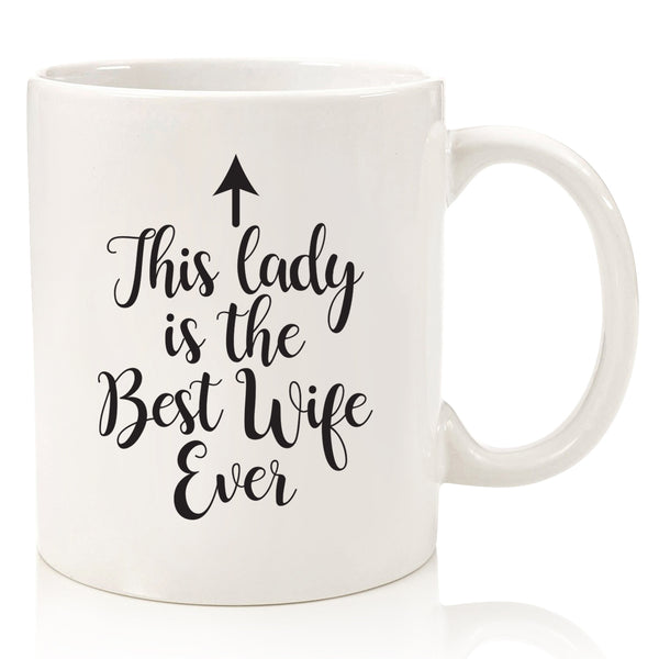 this lady is the best wife ever funny coffee mug novelty cup for wife from husband arrow best birthday gift idea nice valentines day anniversary christmas xmas present stocking stuffer