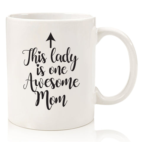 this lady is one awesome mom funny coffee mug for mom mother's day gift birthday novelty cup christmas xmas birthday present idea stocking stuffer from son daughter husband to wife